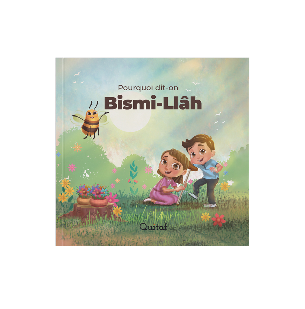 [BISMI-LIVRE] Pourquoi dit-on Bismi-Llâh ? - Livre pour enfants